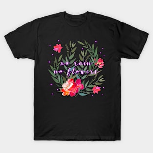 Floral - No Rain No Flower T-Shirt